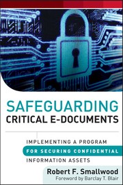 Cover of: Safeguarding critical e-documents: implementing a program for securing confidential information assets