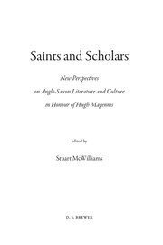Cover of: Saints and scholars: new perspectives on Anglo-Saxon literature and culture in honour of Hugh Magennis