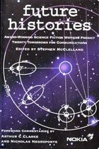 Cover of: Future Histories (Award-winning Science Fiction Writers Predict Twenty Tomorrows for Communications) by Ed. Stephan McClelland