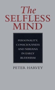 Cover of: The selfless mind: personality, consciousness and nirvāṇa in early Buddhism