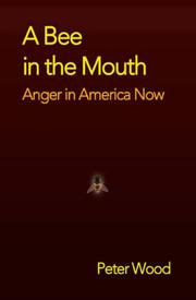 Cover of: A Bee in the Mouth: Anger in America Now