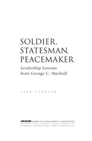 Cover of: Soldier, statesman, peacemaker: leadership lessons from George C. Marshall
