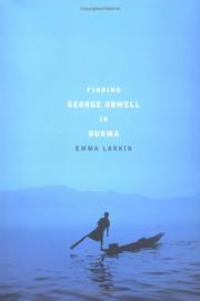 Finding George Orwell in Burma by Emma Larkin