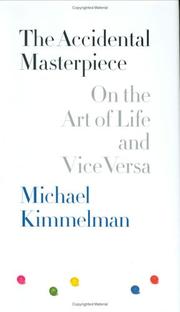 Cover of: The Accidental Masterpiece: On the Art of Life and Vice Versa