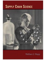 Supply chain science by Wallace J. Hopp