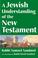 Cover of: A Jewish understanding of the New Testament