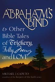 Cover of: Abraham's Bind & Other Bible Tales of Trickery, Folly, Mercy And Love by Michael J. Caduto