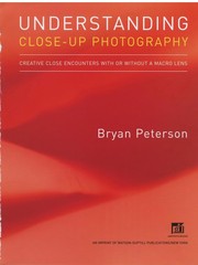 Understanding close-up photography by Bryan F. Peterson