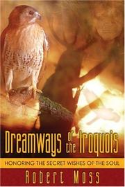 Cover of: Dreamways of the Iroquois: Honoring the Secret Wishes of the Soul