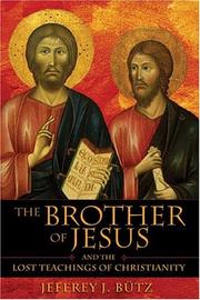 The brother of Jesus and the lost teachings of Christianity by Jeffrey Bütz