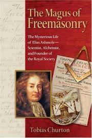 Cover of: The Magus of Freemasonry: The Mysterious Life of Elias Ashmole--Scientist, Alchemist, and Founder of the Royal Society