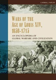 Cover of: Wars of the age of Louis XIV, 1650-1715: an encyclopedia of global warfare and civilization