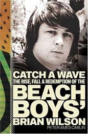 Cover of: Catch a Wave: The Rise, Fall, and Redemption of the Beach Boys' Brian Wilson
