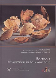 Cover of: Bahra, 1, Excavations in 2014 and 2015: Preliminary Report on the Sixth and Seventh Seasons of Kuwaiti-Polish Archaeological Investigations by Marcin Bialowarczuk, Piotr Bielinski, Andrzej Reiche, Anna Smogorzewska