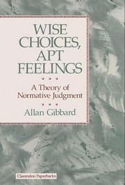 Cover of: Wise choices, apt feelings by Allan Gibbard