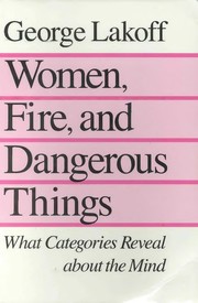 Cover of: Women, fire, and dangerous things by George Lakoff
