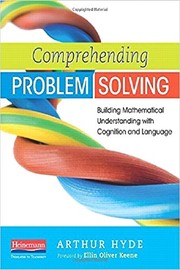 Cover of: Comprehending Problem Solving: Building Mathematical Understanding with Cognition and Language by Arthur Hyde