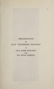Descendants of East Tennessee pioneers by Olga Jones Edwards