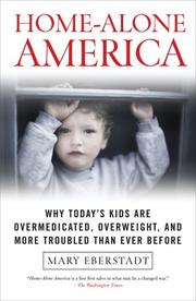 Cover of: Home-Alone America: Why Today's Kids Are Overmedicated, Overweight, and More Troubled Than Ever Before