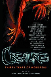 Cover of: Creatures: Thirty Years of Monsters by Clive Barker, Christopher Golden, Joe R. Lansdale, Robert R. McCammon, Cherie Priest, Jeff VanderMeer, China Miéville