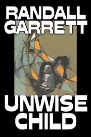 Cover of: Unwise Child by Randall Garrett, Science Fiction, Adventure by Randall Garrett