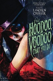 Cover of: That Hoodoo, Voodoo That You Do: A Dark Rituals Anthology