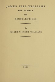 James Tate Williams, his family and recollections by Joseph Vincent Williams