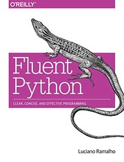 Cover of: Fluent Python: Clear, Concise, and Effective Programming