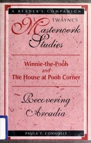 Cover of: Winnie-the-Pooh and The House at Pooh Corner: Recovering Arcadia