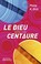 Cover of: Le dieu venu du Centaure