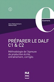 Cover of: Préparer le DALF C1 et C2 : Méthodologie de l'épreuve de production écrite, entraînements, corrigés by 