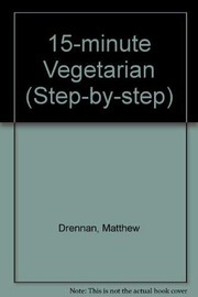 Cover of: 15-minute Vegetarian (Step-by-step) by Matthew Drennan