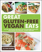 Cover of: Great gluten-free vegan eats by Allyson Kramer