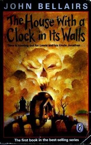 Cover of: The House With a Clock in Its Walls by John Bellairs