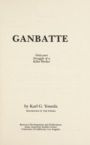 Cover of: Ganbatte: sixty-year struggle of a kibei worker