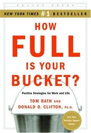 Cover of: How Full Is Your Bucket? Positive Strategies for Work and Life by Tom Rath, Donald O. Clifton