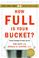 Cover of: How Full Is Your Bucket? Positive Strategies for Work and Life