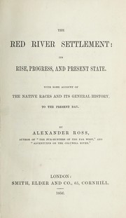 Cover of: The Red River Settlement: its rise, progress, and present state, with some account of the native races and its general history to the present day