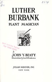 Luther Burbank, plant magician by John Y. Beaty