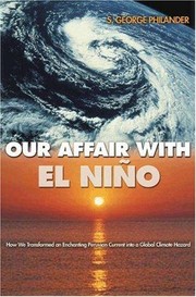 Cover of: Our affair with El Niño: how we transformed an enchanting Peruvian current into a global climate hazard