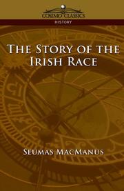 The story of the Irish race by Seumas MacManus