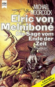 Cover of: Elric von Melnibone, Die Sage vom Ende der Zeit (Elric, #1-6) by 