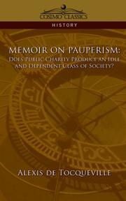 Cover of: Memoir on Pauperism: Does Public Charity Produce an Idle and Dependent Class of Society?