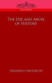 The use and abuse of history by Friedrich Nietzsche