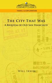 Cover of: The City That Was, A Requiem of Old San Francisco
