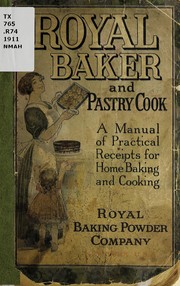 Cover of: Royal baker and pastry cook: a manual of practical receipts for home baking and cooking.