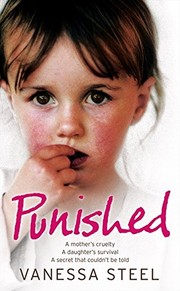 Cover of: Punished: A mother's cruelty. A daughter's survival. A secret that couldn't be told.