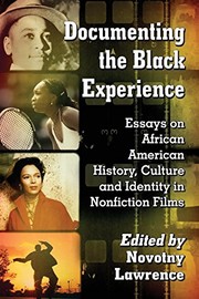 Cover of: Documenting the Black Experience: Essays on African American History, Culture and Identity in Nonfiction Films by Novotny Lawrence