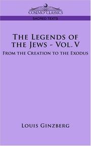 Cover of: THE LEGENDS OF THE JEWS - VOL. V: From The Creation to the Exodus