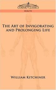The art of invigorating and prolonging life by William Kitchiner